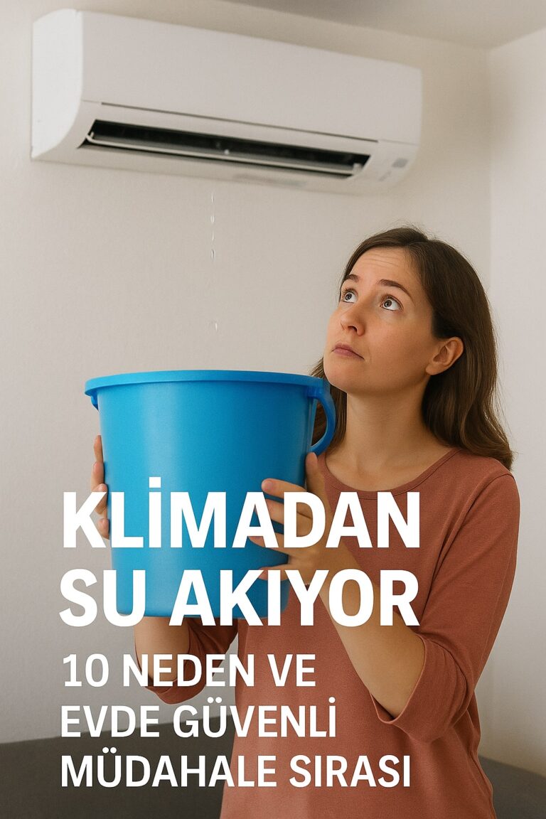 Klimadan Su Akıyor: 10 Neden ve Güvenli Çözüm Sırası